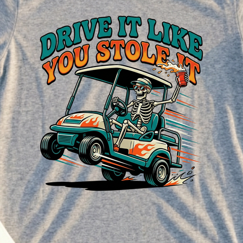 Drive It Like You Stole It Tee, print close-up on Sport Grey