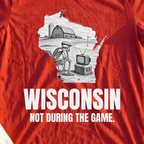 Wisconsin Not During The Game Tee, print close-up on Red