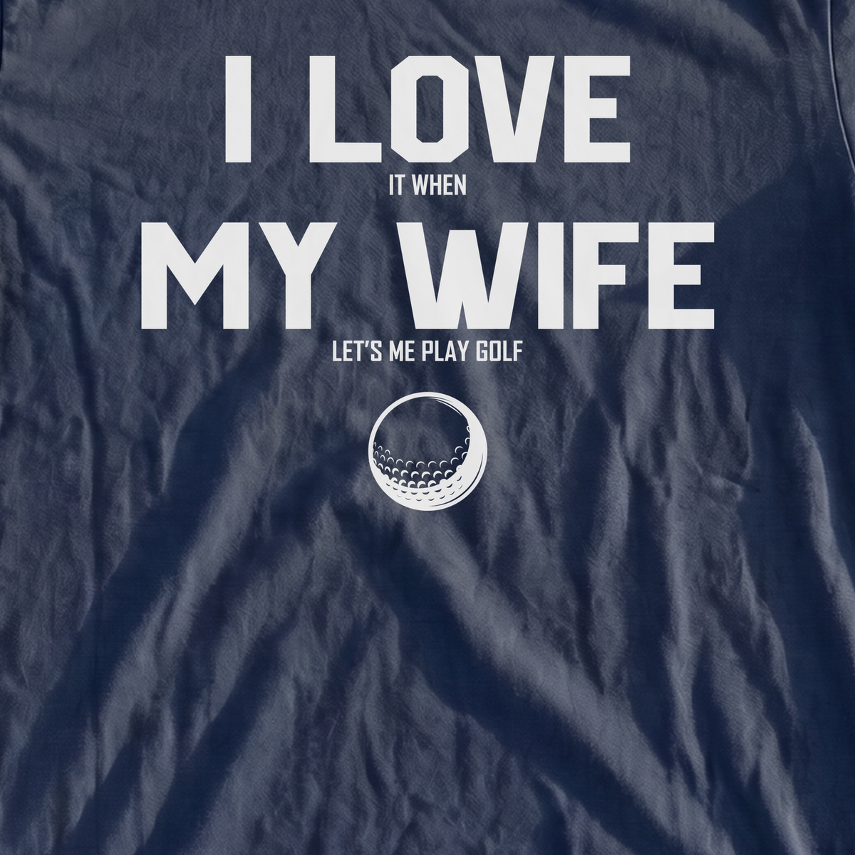 I Love My Wife Premium Tee, print close-up on True Navy