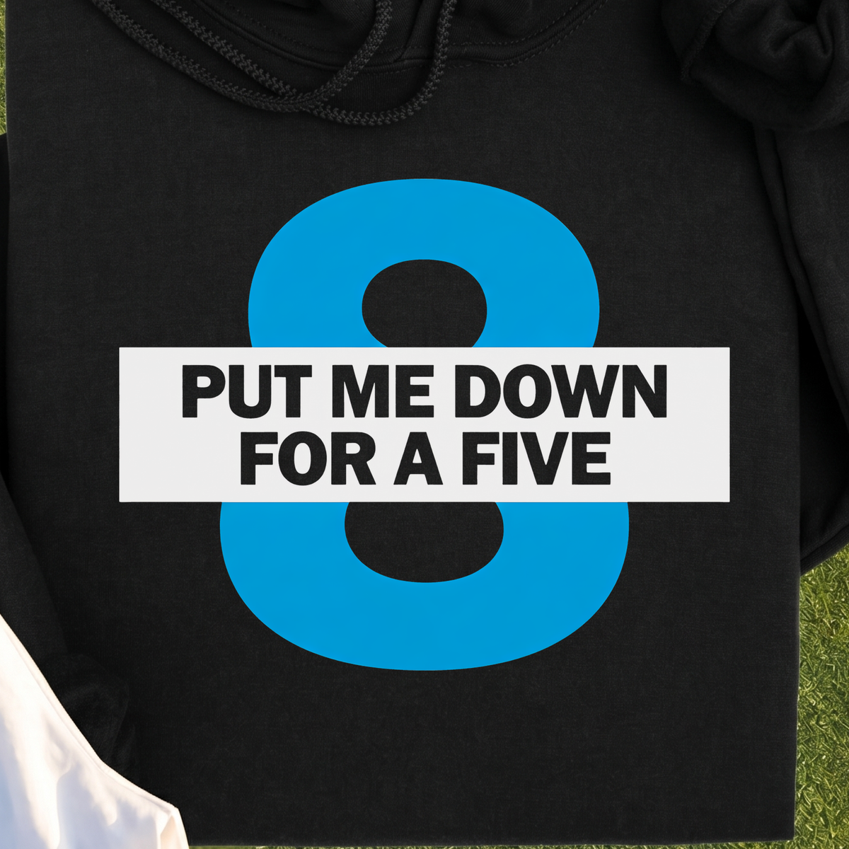 Put Me Down For a Five Hoodie, print close-up on Black