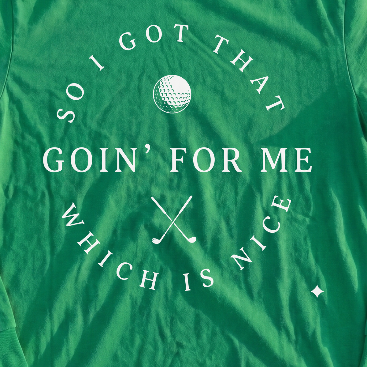 I Got That Going For Me Long Sleeve Tee, print close-up on Irish Green