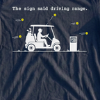 The Sign Said Driving Range Tee, print close-up on Navy