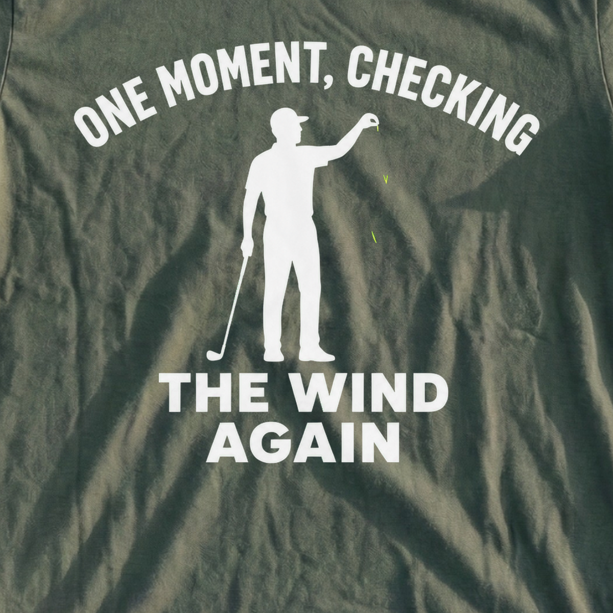 One Moment Checking The Wind Again Tee, print close-up on Military Green