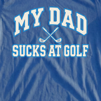 My Dad Sucks At Golf Varsity Tee, print close-up on Royal