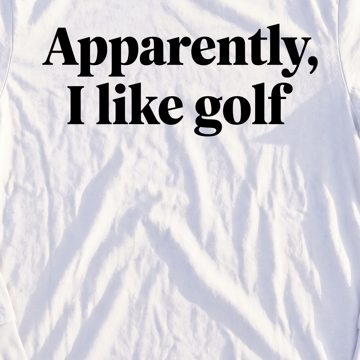Apparently I Like Golf Long Sleeve Tee, print close-up on White