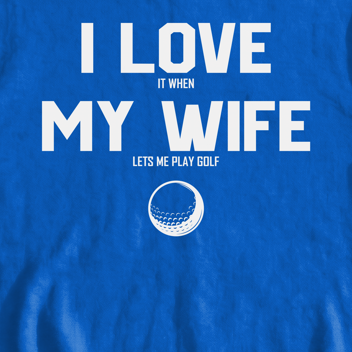 I Love My Wife Sweatshirt, print close-up on Royal