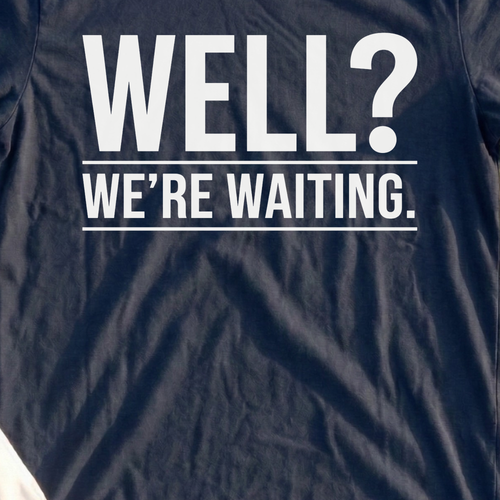 Well...We're Waiting Tee, print close-up on Navy