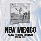 New Mexico No You Don't Need A Passport To Play Here Tee, print close-up on White