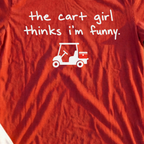 The Cart Girl Thinks I'm Funny Tee, print close-up on Red