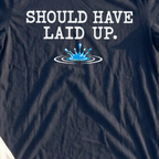 Should Have Laid Up Tee, print close-up on Navy
