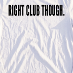 RIGHT CLUB THOUGH Long Sleeve Tee, print close-up on White