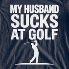 My Husband Sucks At Golf Tee, print close-up on Navy
