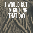 I Would But I'm Golfing Premium Tee, print close-up on Moss