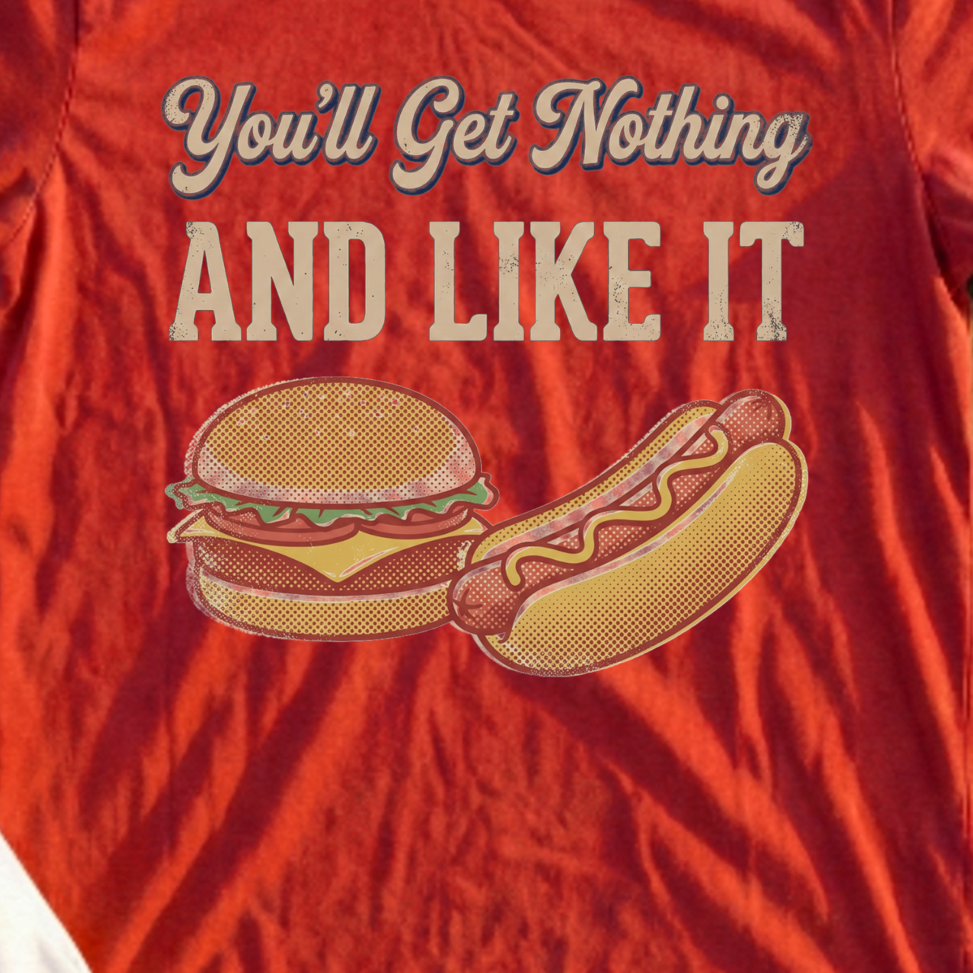 You'll Get Nothing & Like It Tee, print close-up on Red