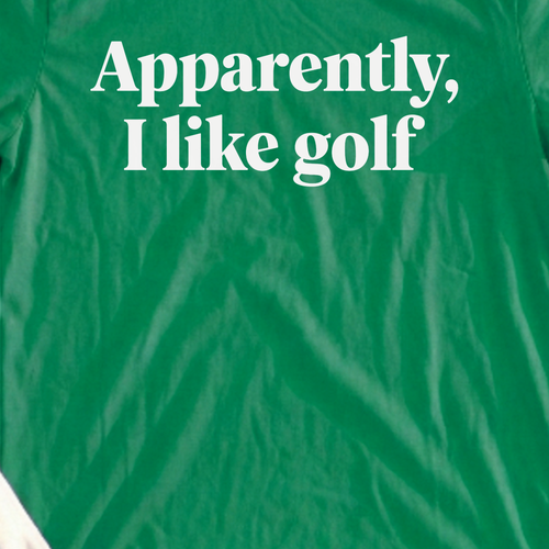Apparently I Like Golf Tee, print close-up on Irish Green