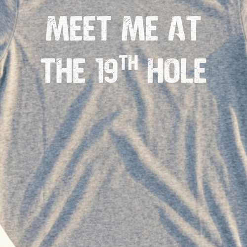 Meet Me At The 19th Hole Tee, print close-up on Sport Grey