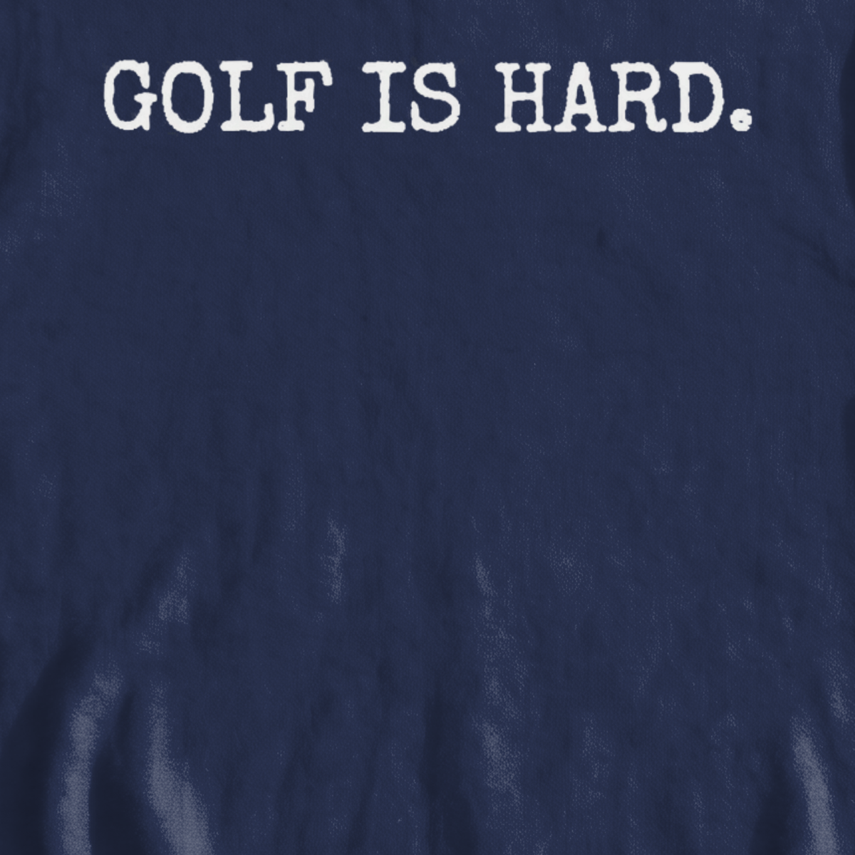 Golf Is Hard Sweatshirt, print close-up on Navy