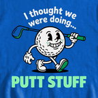 Thought We Were Doing Putt Stuff Sweatshirt, print close-up on Royal