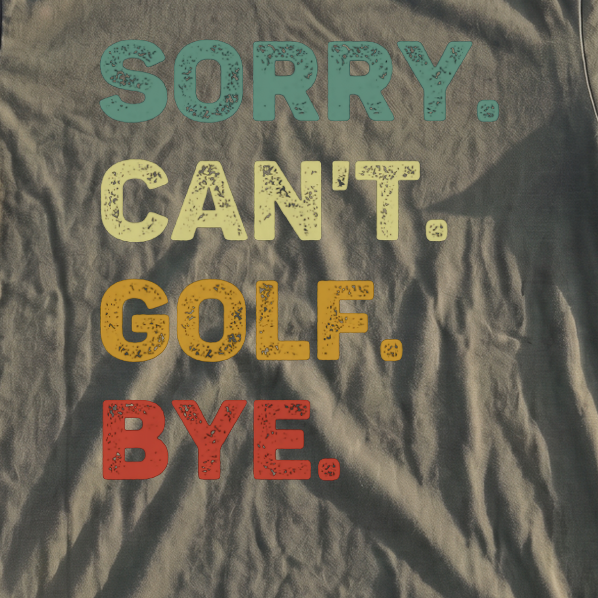 Sorry Can't Premium Tee, print close-up on Moss