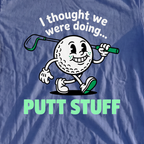 Thought We Were Doing Putt Stuff Premium Tee, print close-up on Mystic Blue