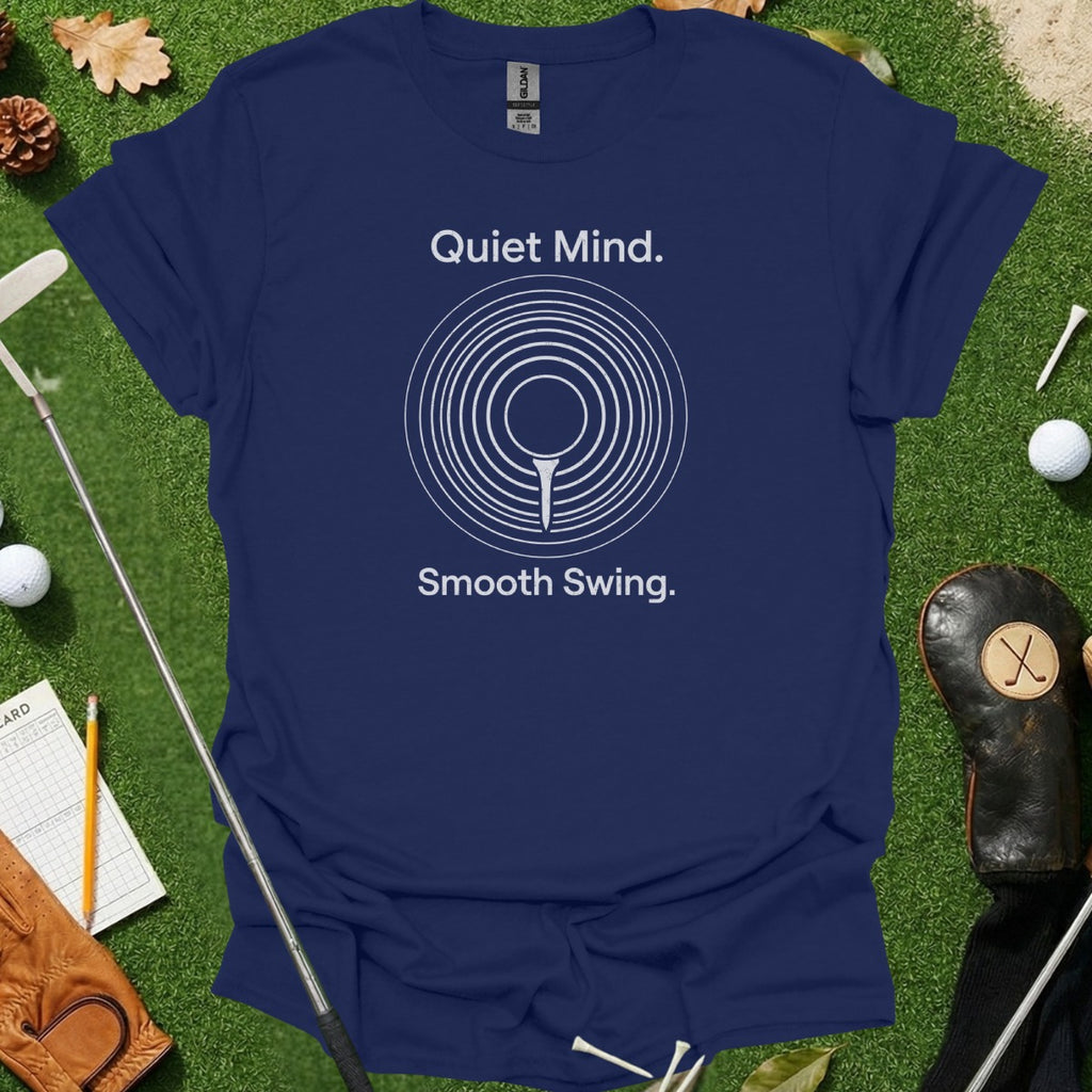 Quiet Mind Smooth Swing Golf Design T-shirt