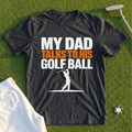 Dad Talks To His Ball Tee