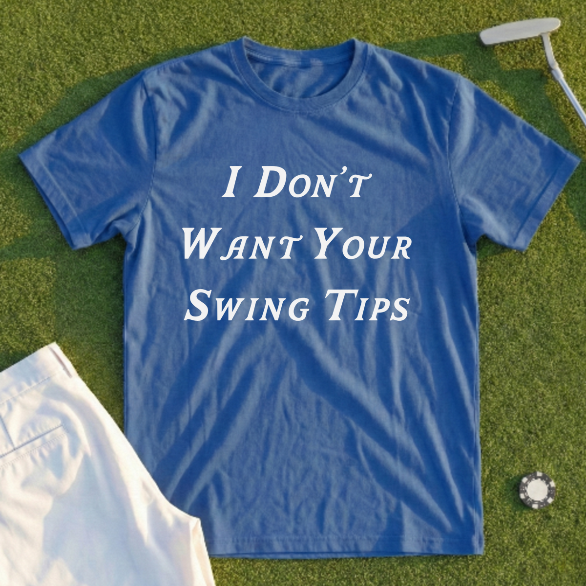 Don't Want Your Swing Tips Tee