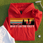 Drive It Like You Stole It Hoodie