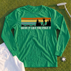 Drive It Like You Stole It Long Sleeve Tee