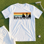 Drive It Like You Stole It Tee