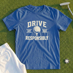 Drive Responsibly Tee