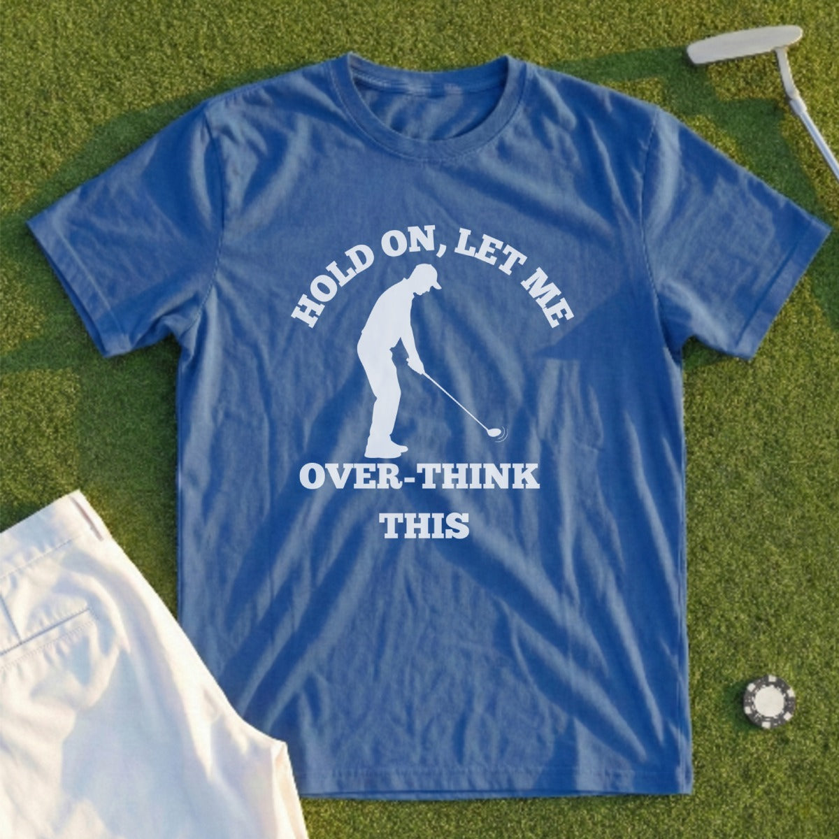 Hold On Let Me Over-Think This Golf T-Shirt