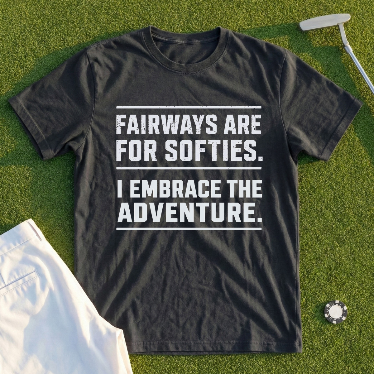 Fairways Are For Softies Tee