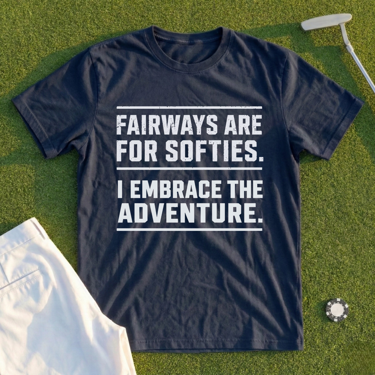 Fairways Are For Softies Tee