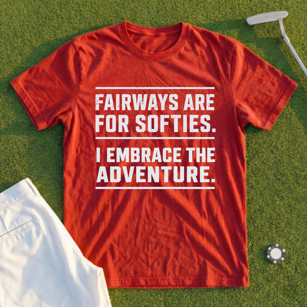 Fairways Are For Softies Tee