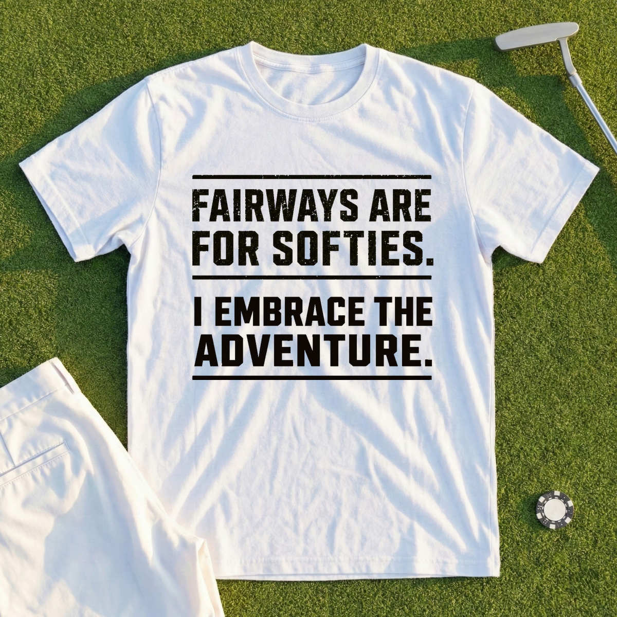 Fairways Are For Softies Tee