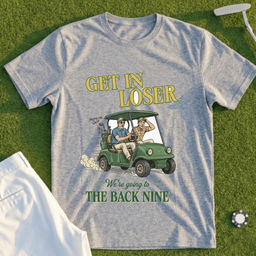 Get In Loser Back Nine Tee