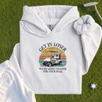 Get In Loser Hoodie