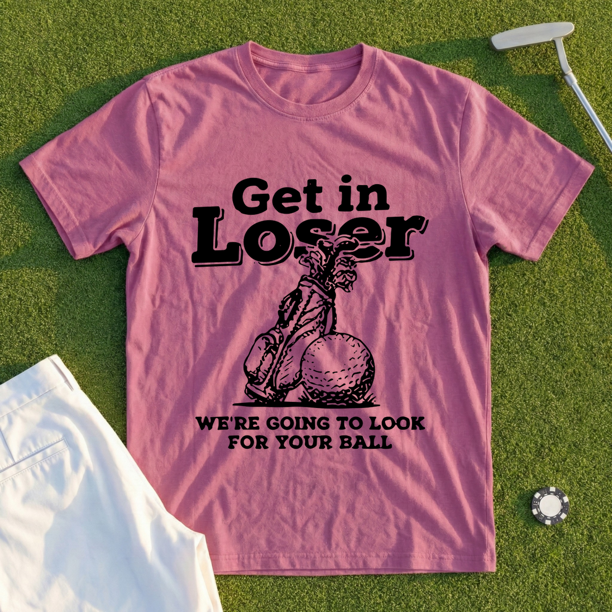 Get In Loser Look For Your Ball Tee