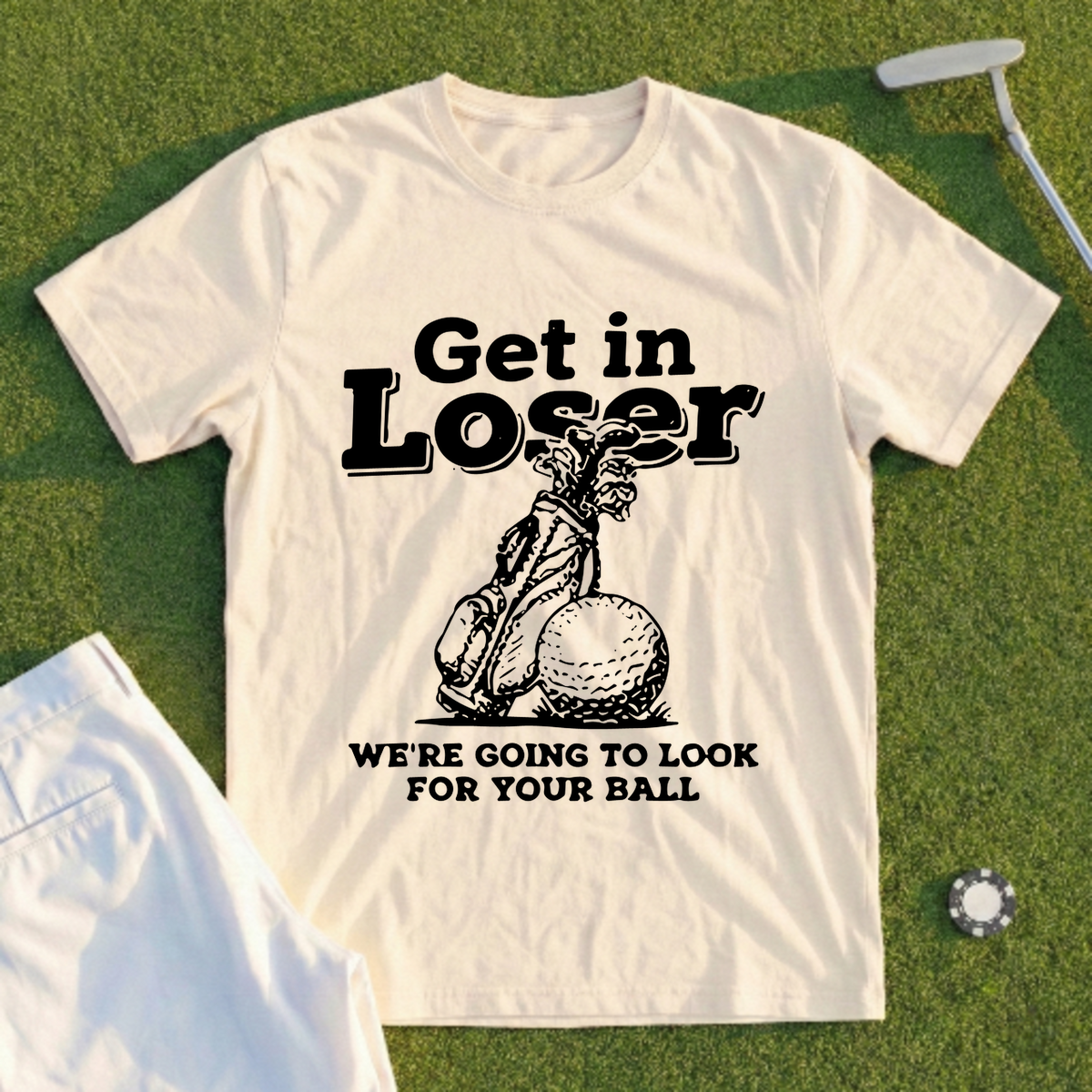 Get In Loser Look For Your Ball Tee