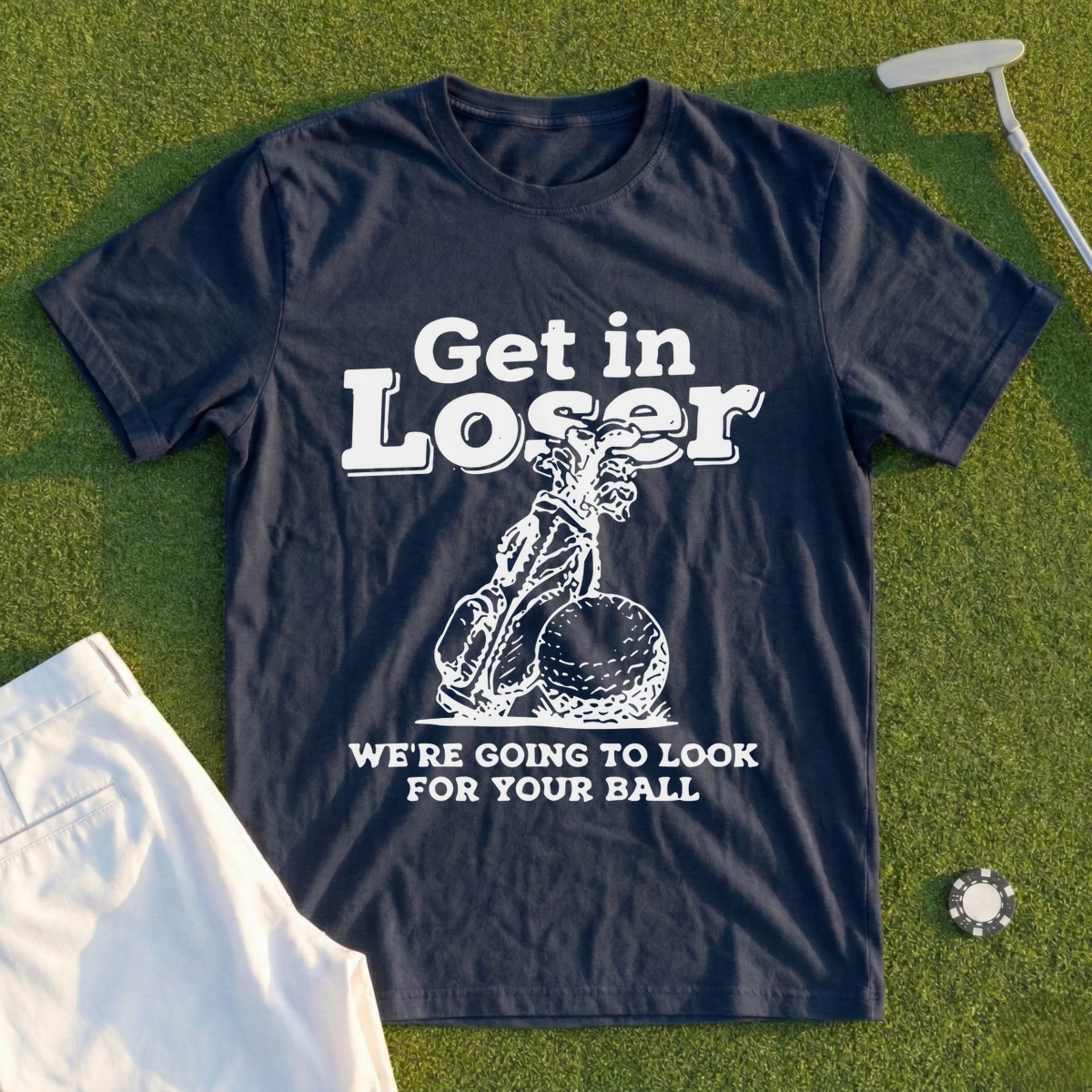Get In Loser Look For Your Ball Tee