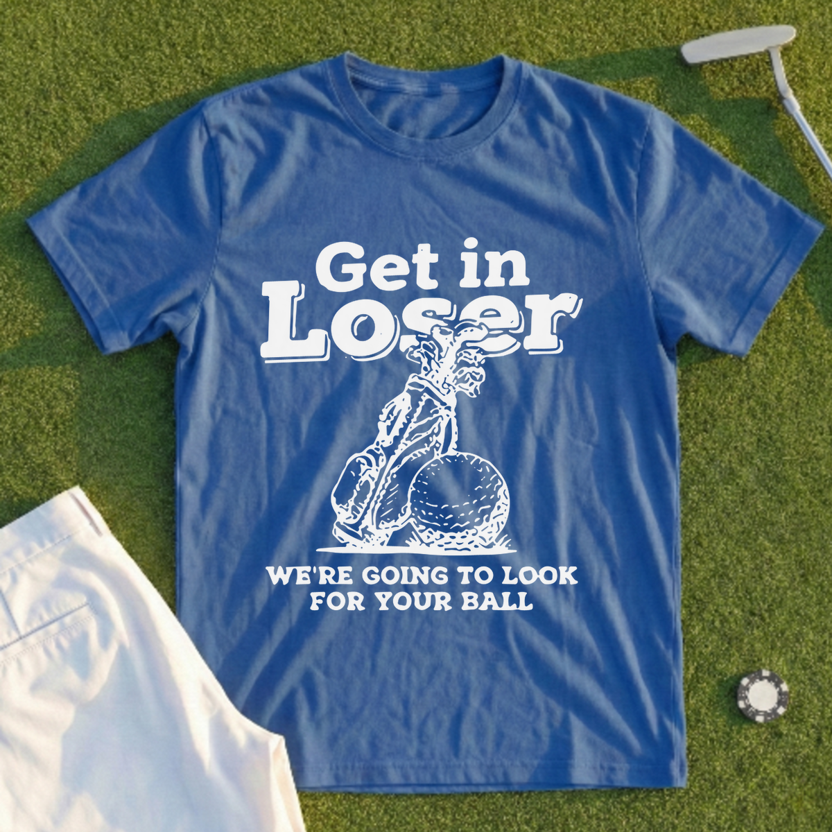 Get In Loser Look For Your Ball Tee