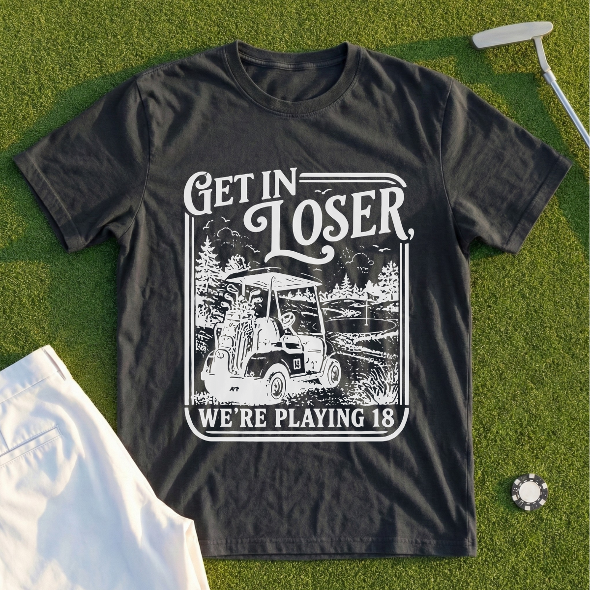 Get In Loser Playing 18 Tee