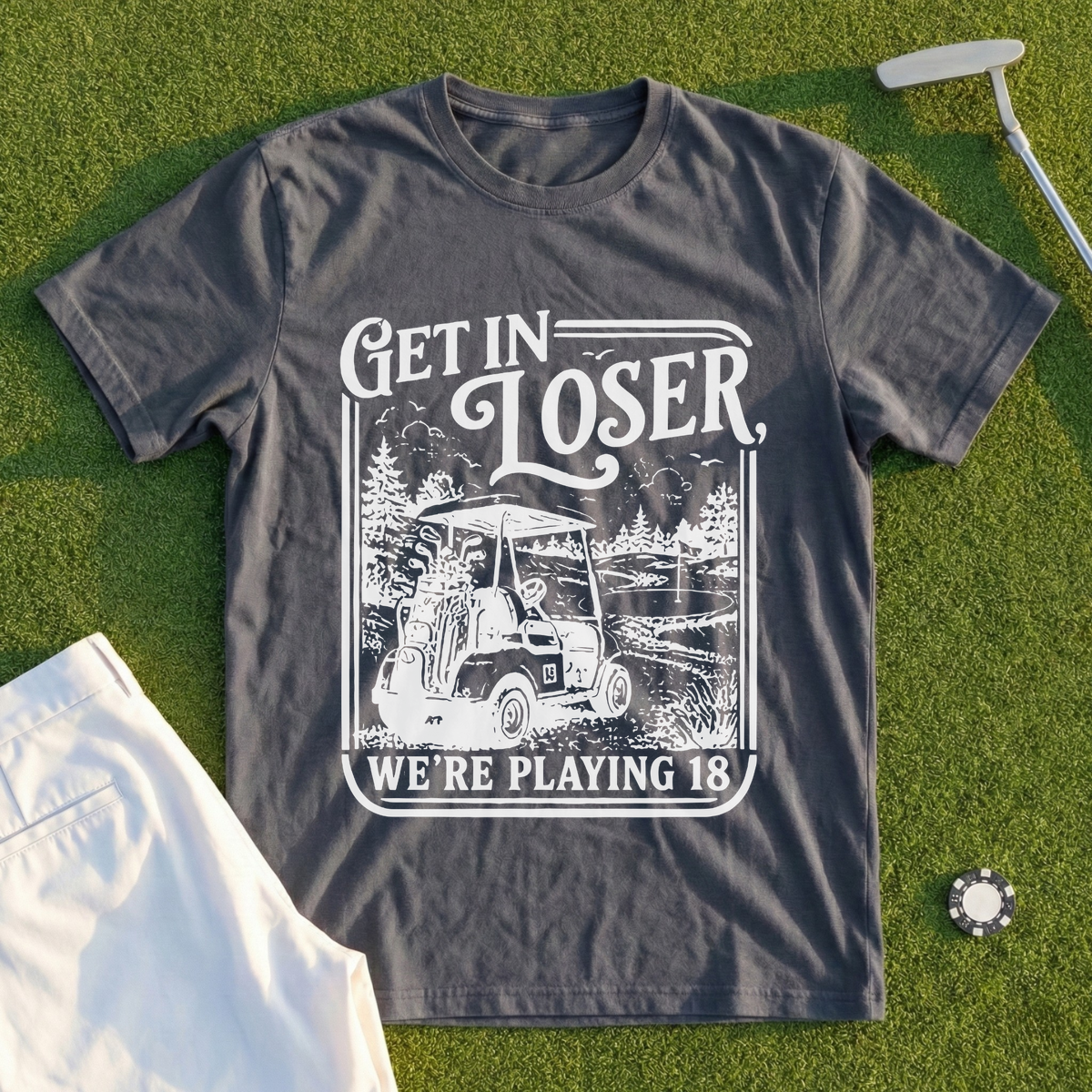 Get In Loser Playing 18 Tee
