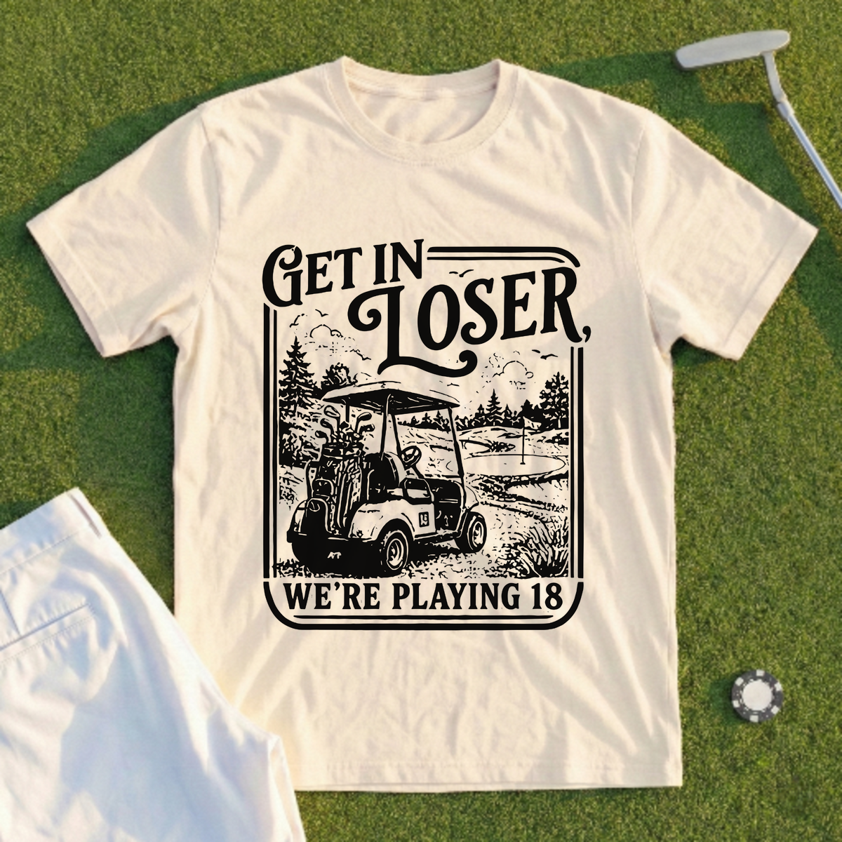 Get In Loser Playing 18 Tee
