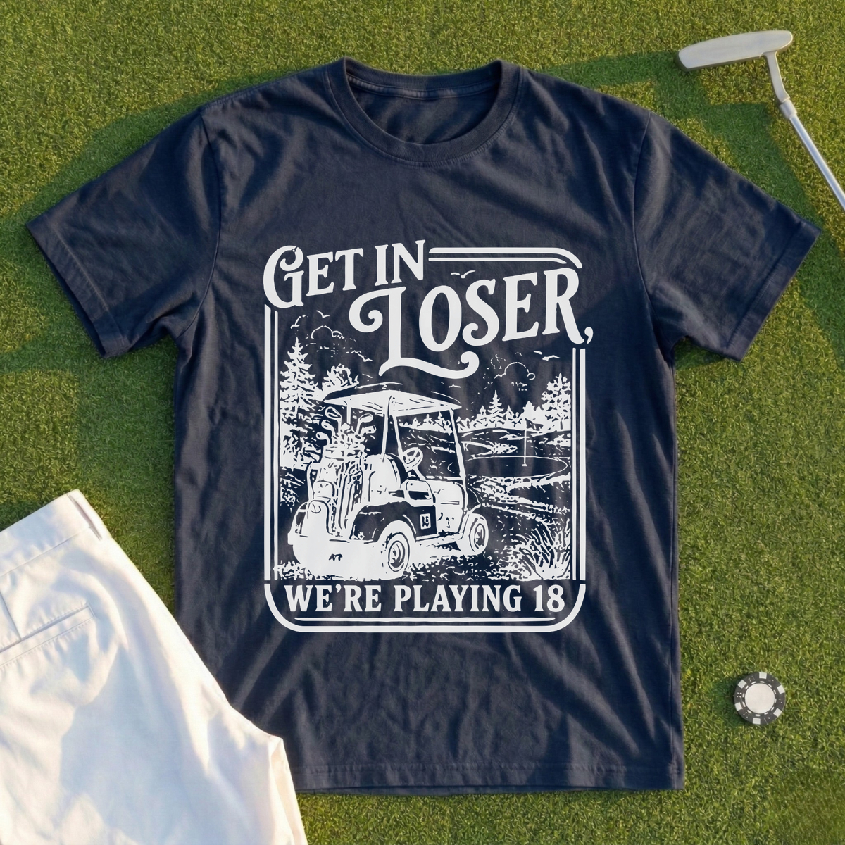Get In Loser Playing 18 Tee