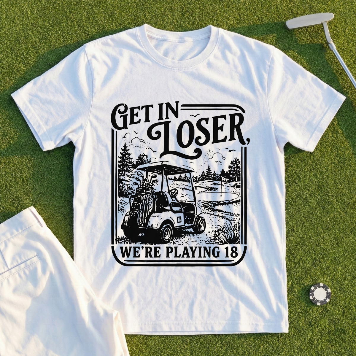 Get In Loser Playing 18 Tee