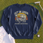 Get In Loser Retro Sweatshirt