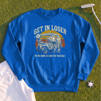 Get In Loser Retro Sweatshirt