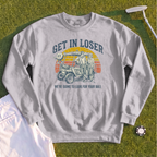 Get In Loser Retro Sweatshirt